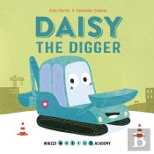 Whizzy Wheels Academy: Daisy The Digger