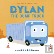Whizzy Wheels Academy: Dylan The Dump Truck