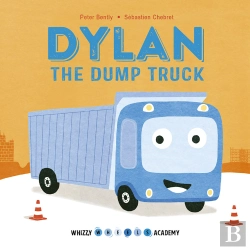 Bertrand.pt - Whizzy Wheels Academy: Dylan The Dump Truck