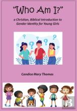 Who Am I?  A Christian, Biblical Introduction To Gender Identity For Young Girls