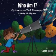 Who Am I? My Journey Of Self-Discovery - A Coloring And Activity Book
