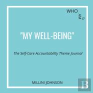 Who Am I? ''My Well-Being'' The Self-Care Accountability Theme Journal