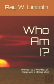 Who Am I : The Path To A Healthy Self-Im