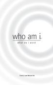 Who Am I, What Do I Want