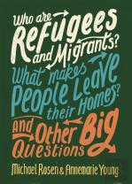 Who Are Refugees And Migrants? What Makes People Leave Their Homes? And Other Big Questions