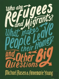 Bertrand.pt - Who Are Refugees And Migrants? What Makes People Leave Their Homes? And Other Big Questions