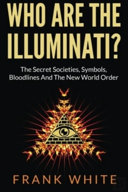 Bertrand.pt - Who Are The Illuminati? The Secret Societies, Symbols, Bloodlines And The New World Order