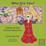 Who Are You? A Book Of Very Serious Questions