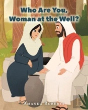 Who Are You, Woman At The Well