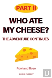 Who Ate My Cheese? The Adventure Continues