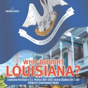 Who Bought Louisiana    Louisiana Purcha