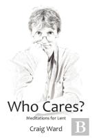 Who Cares? Meditations For Lent