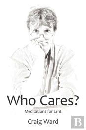 Who Cares? Meditations For Lent