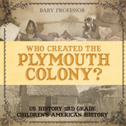 Bertrand.pt - Who Created The Plymouth Colony? Us History 3rd Grade - Children'S American History