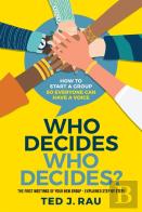 Who Decides Who Decides? How To Start A Group So Everyone Can Have A Voice