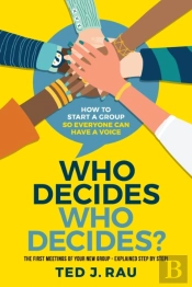 Who Decides Who Decides? How To Start A Group So Everyone Can Have A Voice
