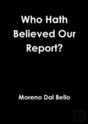 Who Hath Believed Our Report?