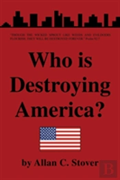Who Is Destroying America?