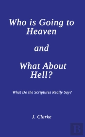 Who Is Going To Heaven And What About Hell?