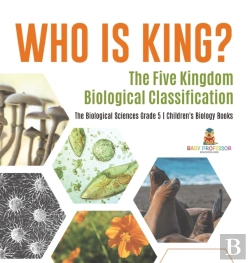 Bertrand.pt - Who Is King? The Five Kingdom Biological Classification | The Biological Sciences Grade 5 | Children'S Biology Books