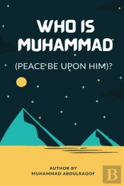 Who Is Muhammad (Pbuh)?