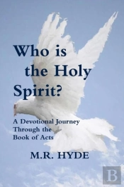 Who Is The Holy Spirit? A Devotional Journey Through The Book Of Acts