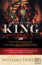 Who Is The King In America? And Who Are The Counselors To The King?