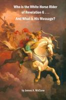 Who Is The White Horse Rider Of Revelation 6 . . . And What Is His Message?