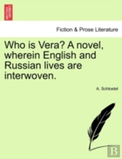 Bertrand.pt - Who Is Vera? A Novel, Wherein English And Russian Lives Are Interwoven.