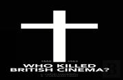 Who Killed British Cinema?