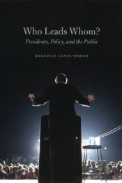 Who Leads Whom? Â€“ Presidents, Policy, And The Public