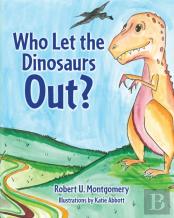 Who Let The Dinosaurs Out?