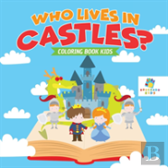 Who Lives In Castles? | Coloring Book Kids