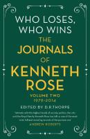 Who Loses, Who Wins: The Journals Of Kenneth Rose