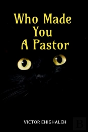 Who Made You A Pastor