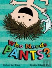 Who Needs Pants?