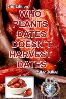 Who Plants Dates, Doesn'T Harvest Dates - Celso Salles - 2nd Edition.