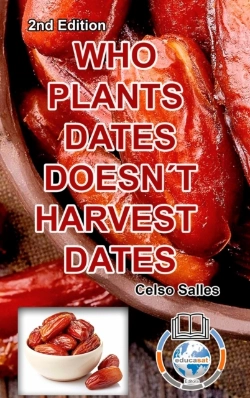Bertrand.pt - Who Plants Dates, Doesn'T Harvest Dates - Celso Salles - 2nd Edition.