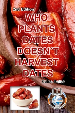 Bertrand.pt - Who Plants Dates, Doesn'T Harvest Dates - Celso Salles - 2nd Edition.