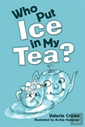 Who Put Ice In My Tea?