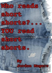 Who Reads Short Shorts? You Read Short Shorts.