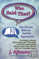 Who Said That? The Stories Behind Familiar Expressions