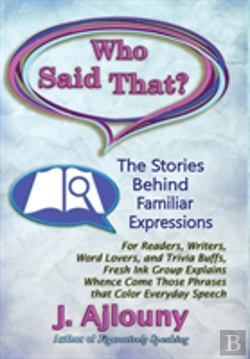 Bertrand.pt - Who Said That? The Stories Behind Familiar Expressions