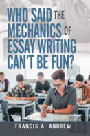 Who Said The Mechanics Of Essay Writing Can'T Be Fun?
