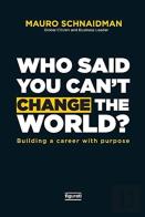 Who Said You Can'T Change The World