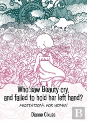 Who Saw Beauty Cry, And Failed To Hold H