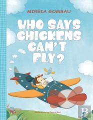 Who Says Chickens Can'T Fly?