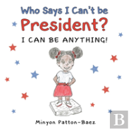 Who Says I Can'T Be President?