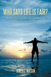 Who Says Life Is Fair?: The Story Of A L