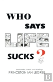 Who Says Life Sucks?